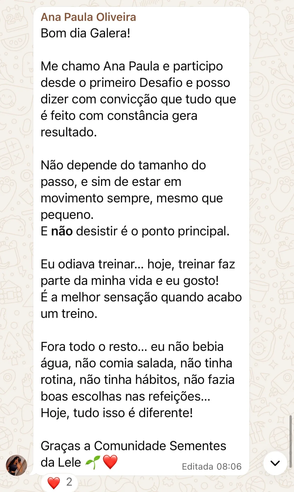 Mensagem de Ana Paula na comunidade Sementes: participo desde o primeiro Desafio; eu odiava treinar e hoje treinar faz parte da minha vida.